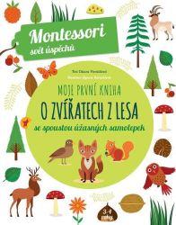 Moje první kniha o zvířatech z lesa (Montessori: Svět úspěchů) Moje první kniha o zvířatech z lesa (Montessori: Svět úspěchů)