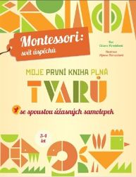 Moje první kniha plná tvarů (Montessori: Svět úspěchů) - Chiara Piroddi - Montessori knihy pro děti Moje první kniha plná tvarů (Montessori: Svět úspěchů)