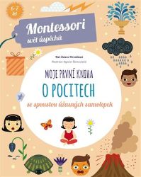 Moje první kniha o pocitech (Montessori: Svět úspěchů) - Chiara Piroddi - Montessori knihy pro děti Moje první kniha o pocitech (Montessori: Svět úspěchů)