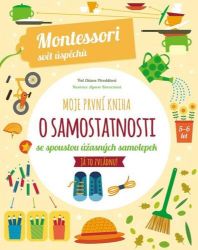 Moje první kniha o samostatnosti (Montessori: Svět úspěchů) - Chiara Piroddi - Montessori knihy pro děti Moje první kniha o samostatnosti (Montessori: Svět úspěchů)