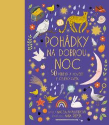 Pohádky na dobrou noc - 50 příběhů a pověstí z celého světa - Angela McAllister - Pohádky na dobrou noc pro děti Pohádky na dobrou noc