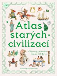 Atlas starých civilizací - Obrazový průvodce minulostí lidstva Atlas starých civilizací - Obrazový průvodce minulostí lidstva