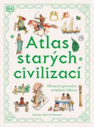 Atlas starých civilizací - Obrazový průvodce minulostí lidstva - Anne Millard - Encyklopedie pro děti Atlas starých civilizací