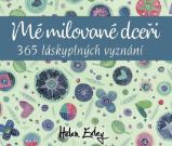 Mé milované dceři - 365 láskyplných vyznání - Helen Exley - Rodina a dítě Mé milované dceři - 365 láskyplných vyznání