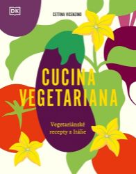 Cucina Vegetariana - Vegetariánské recepty z Itálie