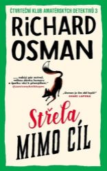 Střela mimo cíl - Čtvrteční klub amatérských detektivů 3 - Richard Osman - Detektivky a napětí Střela mimo cíl - Čtvrteční klub amatérských detektivů 3