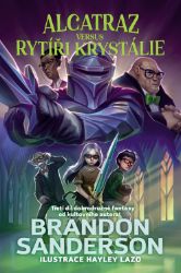 Alcatraz versus rytíři z Krystálie - Brandon Sanderson - Fantasy knihy pro děti Alcatraz versus rytíři z Krystálie