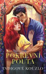 Pokrevní pouta 3 - Indigové kouzlo - Richelle Mead - Young Adult Pokrevní pouta 3 - Indigové kouzlo