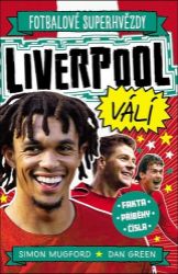 Fotbalové superhvězdy Liverpool FC - Fakta, příběhy, čísla
