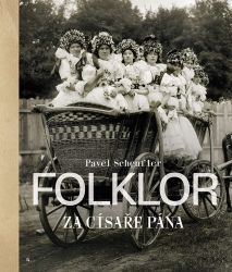 Folklor za císaře pána - Pavel Scheufler - Literatura faktu Folklor za císaře pána