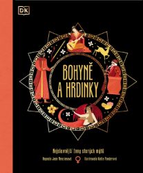 Bohyně a hrdinky - Nejslavnější ženy starých mýtů Bohyně a hrdinky - Nejslavnější ženy starých mýtů