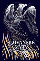 Slovanské mýty - Noah Charney - Báje a pověsti Slovanské mýty
