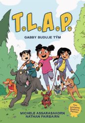 T.L.A.P. 1 - Gabby buduje tým - Nathan Fairbairn,Msassyk - Komiksy pro děti T.L.A.P. 1 - Gabby buduje tým