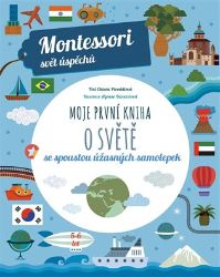 Moje první kniha o světě se spoustou úžasných samolepek (Montessori: Svět úspěchů) - Chiara Piroddi - Montessori knihy pro děti Moje první kniha o světě se spoustou úžasných samolepek (Montessori: Svět úspěchů)