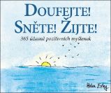 Doufejte! Sněte! Žijte! 365 úžasně pozitivních myšlenek - Helen Exley - Citáty, rčení, přísloví Doufejte! Sněte! Žijte! 365 úžasně pozitivních myšlenek