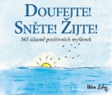 Doufejte! Sněte! Žijte! 365 úžasně pozitivních myšlenek
