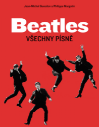 Beatles - Všechny písně - Jean-Michel Guesdon,Philippe Margotin - Zpěváci a zpěvačky Beatles: Všechny písně