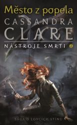 Město z popela - Nástroje smrti 2 - Cassandra Clare - Young Adult Město z popela - Nástroje smrti 2