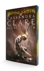 Město z kostí - Nástroje smrti 1 - Cassandra Clare - Young Adult Město z kostí - Nástroje smrti 1
