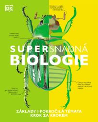 Supersnadná biologie - Základy i pokročilá témata krok za krokem - Ben Morgan,Jo Locke - Encyklopedie pro děti Supersnadná biologie