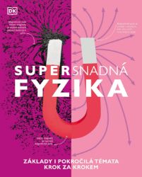 Supersnadná fyzika - Základy i pokročilá témata krok za krokem Supersnadná fyzika - Základy i pokročilá témata krok za krokem