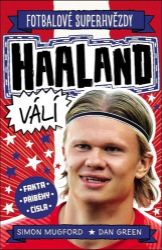 Fotbalové superhvězdy Haaland válí - Fakta, příběhy, čísla - Dan Green - Dětské knihy o sportu Fotbalové superhvězdy Haaland válí - Fakta, příběhy, čísla