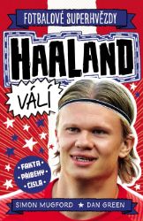 Fotbalové superhvězdy Haaland válí - Fakta, příběhy, čísla - Dan Green - Dětské knihy o sportu Fotbalové superhvězdy Haaland válí - Fakta, příběhy, čísla