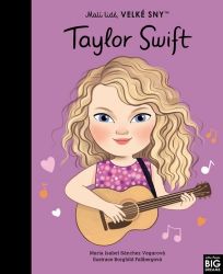 Malí lidé, velké sny - Taylor Swift - María Isabel Sánchez Vegara - Populárně naučná literatura pro děti Malí lidé, velké sny - Taylor Swift