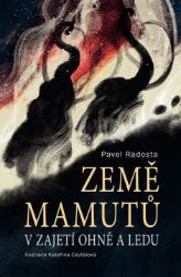 Země mamutů v zajetí ohně a ledu Země mamutů v zajetí ohně a ledu