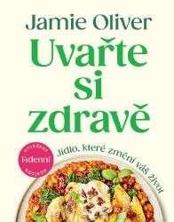 Uvařte si zdravě - Jídlo, které změní váš život Uvařte si zdravě - Jídlo, které změní váš život