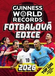 Guinness World Records - Fotbalová edice 2026 - kolektiv autorů - Encyklopedie Guinness World Records Fotbalová edice 2026