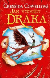 Jak vycvičit draka (Škyťák Šelmovská Štika III.) 1 - Cressida Cowell - Dobrodružné knihy pro děti Jak vycvičit draka (Škyťák Šelmovská Štika III.) 1