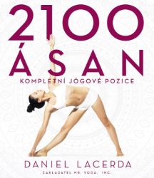 2100 ásan - Kompletní jógové pozice - Daniel Lacerda - Výživa a zdravý životní styl 2100 ásan