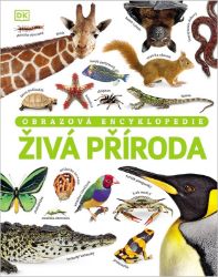 Živá příroda - Obrazová encyklopedie Živá příroda - Obrazová encyklopedie
