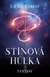 Stínová hůlka - Laurie Forest - Fantasy Stínová hůlka
