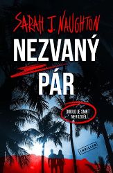 Nezvaný pár - Sarah J. Naughton - Thrillery Nezvaný pár