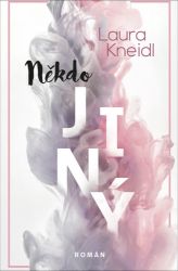 Někdo jiný - Laura Kneidl - Romány pro ženy Někdo jiný