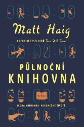 Půlnoční knihovna - Matt Haig - Romány Půlnoční knihovna