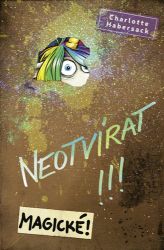 Neotvírat!!! Magické! - Charlotte Habersack - Beletrie pro děti a mládež Neotvírat!!! Magické!