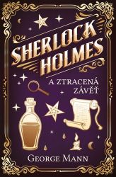 Sherlock Holmes a Ztracená závěť - George Mann - Dobrodružné romány Sherlock Holmes a Ztracená závěť