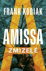 Amissa: Zmizelé - Frank Kodiak - Thrillery Amissa: Zmizelé