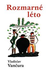 Rozmarné léto - Vladislav Vančura - Česká a slovenská beletrie Rozmarné léto