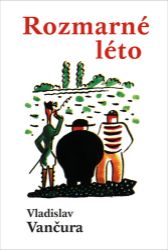 Rozmarné léto - Vladislav Vančura - Česká a slovenská beletrie Rozmarné léto