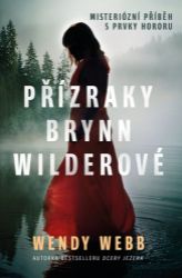 Přízraky Brynn Wilderové - Wendy Webb - Thrillery Přízraky Brynn Wilderové