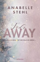 FadeAway - Anabelle Stehl - Romány pro ženy FadeAway