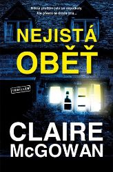 Nejistá oběť - Claire McGowan - Thrillery Nejistá oběť