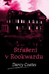 Strašení v Rookwardu - Darcy Coates - Horory Strašení v Rookwardu
