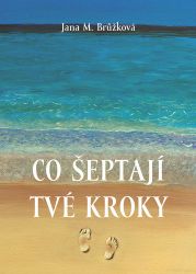 Co šeptají tvé kroky - Jana M. Brůžková - Psychologie Co šeptají tvé kroky