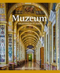 Muzeum: od počátků po 21. století Muzeum: od počátků po 21. století