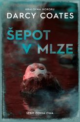 Šepot v mlze - Darcy Coates - Horory Šepot v mlze